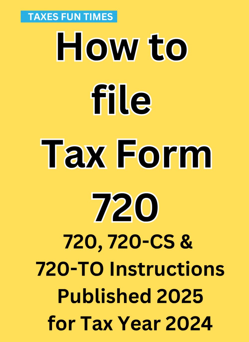 ler totalmente How to file Tax Form 720: 720, 720-CS & 720-TO Instructions Published 2025 for Tax Year 2024