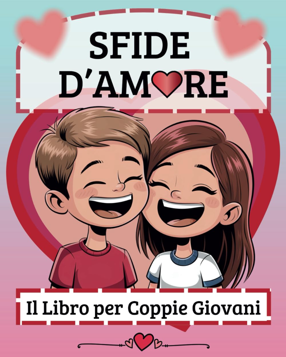 ler totalmente Sfide d'Amore: Il Libro per Coppie Giovani - 100 Idee Divertenti e Romantiche per Fidanzati, Perfetto per Ragazzi e Ragazze dai 13 ai 17 Anni (Italian Edition)