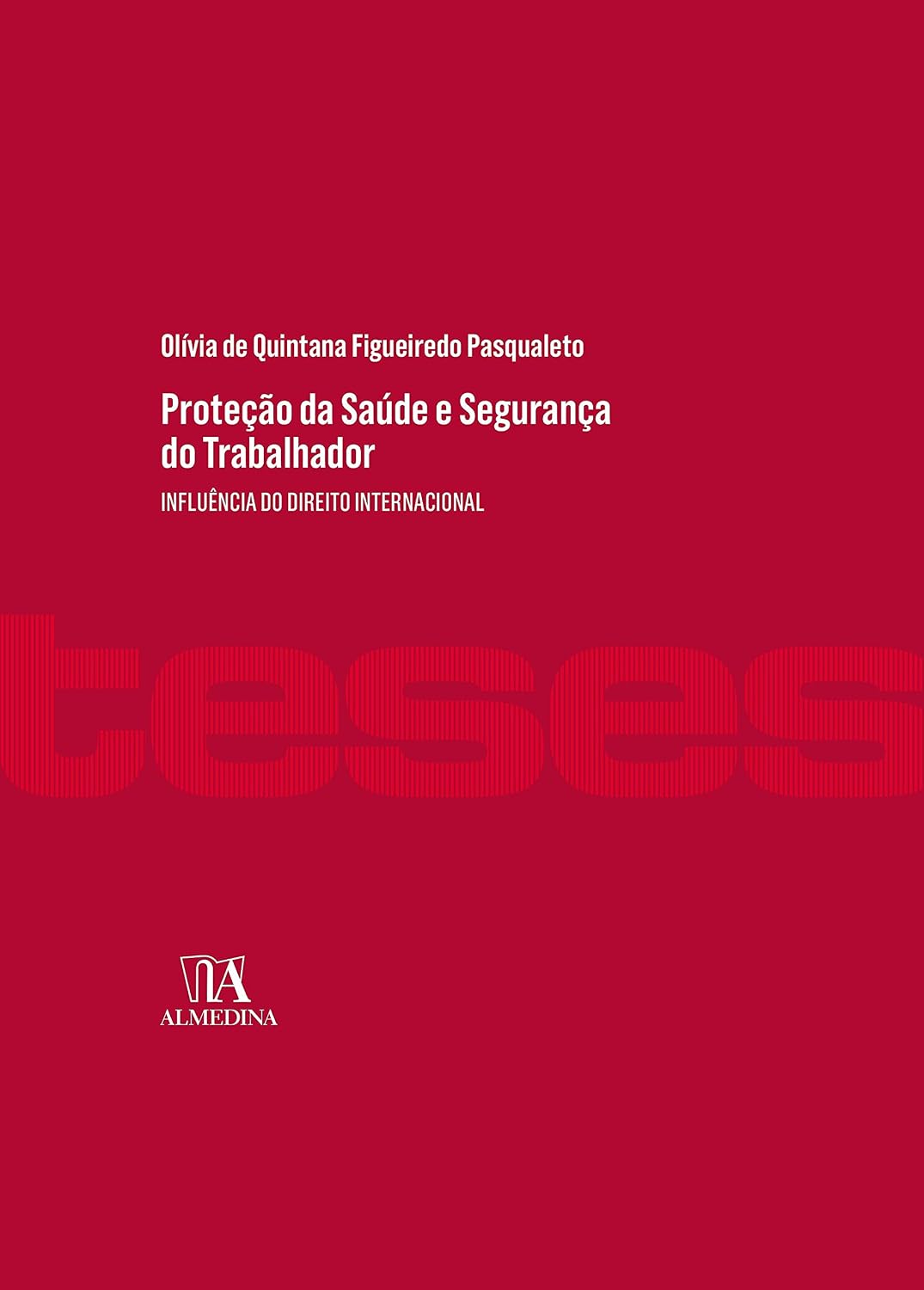 Proteção da saúde e segurança do trabalhador: influência do direito internacional baixar o livro de graça