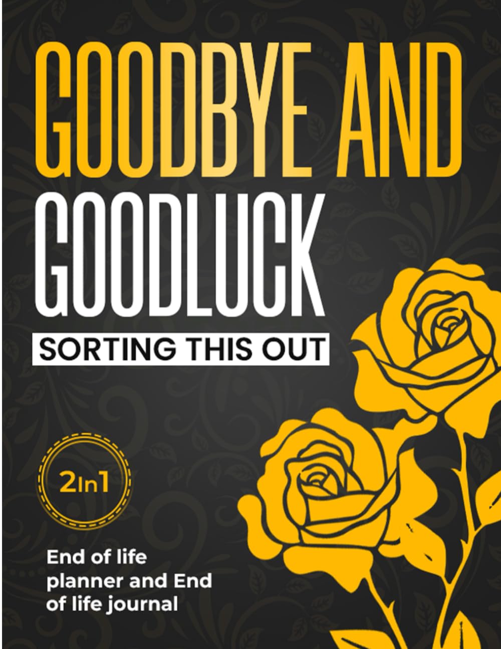 capítulo por capítulo baixar Goodbye, and Good Luck Sorting This Out: My Dead Serious End-of-Life Planner & Journal (Includes My Account records, Heirlooms, Letters, Wishes and More)