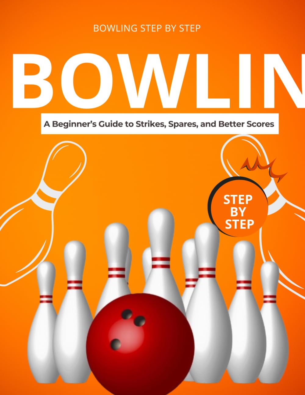 ler totalmente Bowling Step by Step: A Beginner’s Guide to Strikes, Spares, and Better Scores