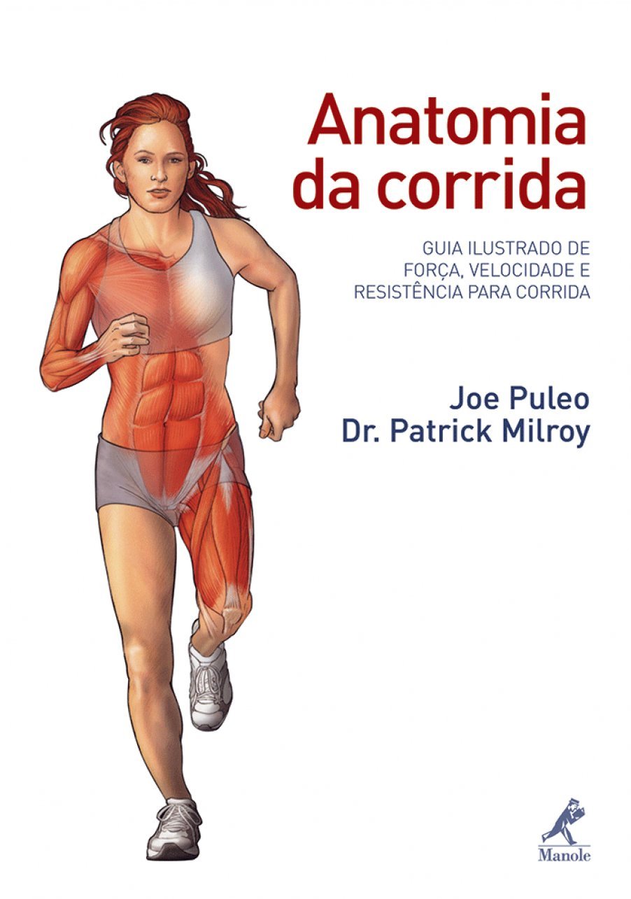 Anatomia da corrida: Guia ilustrado de força, velocidade e resistência para corrida baixar livro de graça