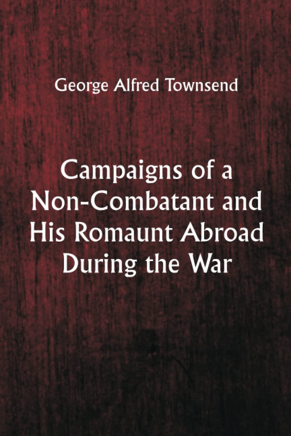 capítulo por capítulo baixar Campaigns of a Non-Combatant and His Romaunt Abroad During the War