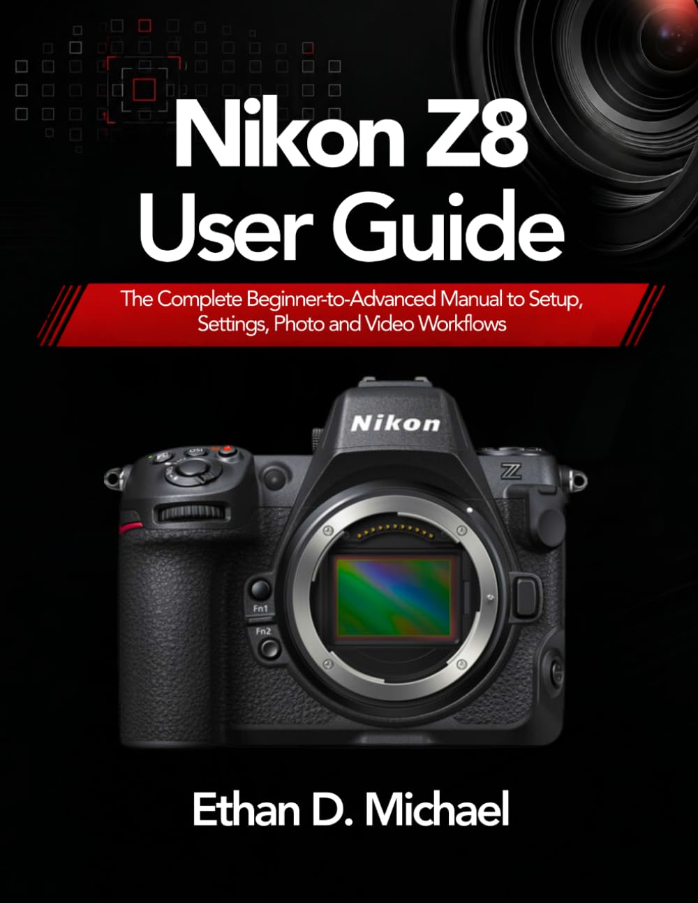 capítulo por capítulo baixar Nikon Z8 User Guide: The Complete Beginner-to-Advanced Manual to Setup, Settings, Photo and Video Workflows