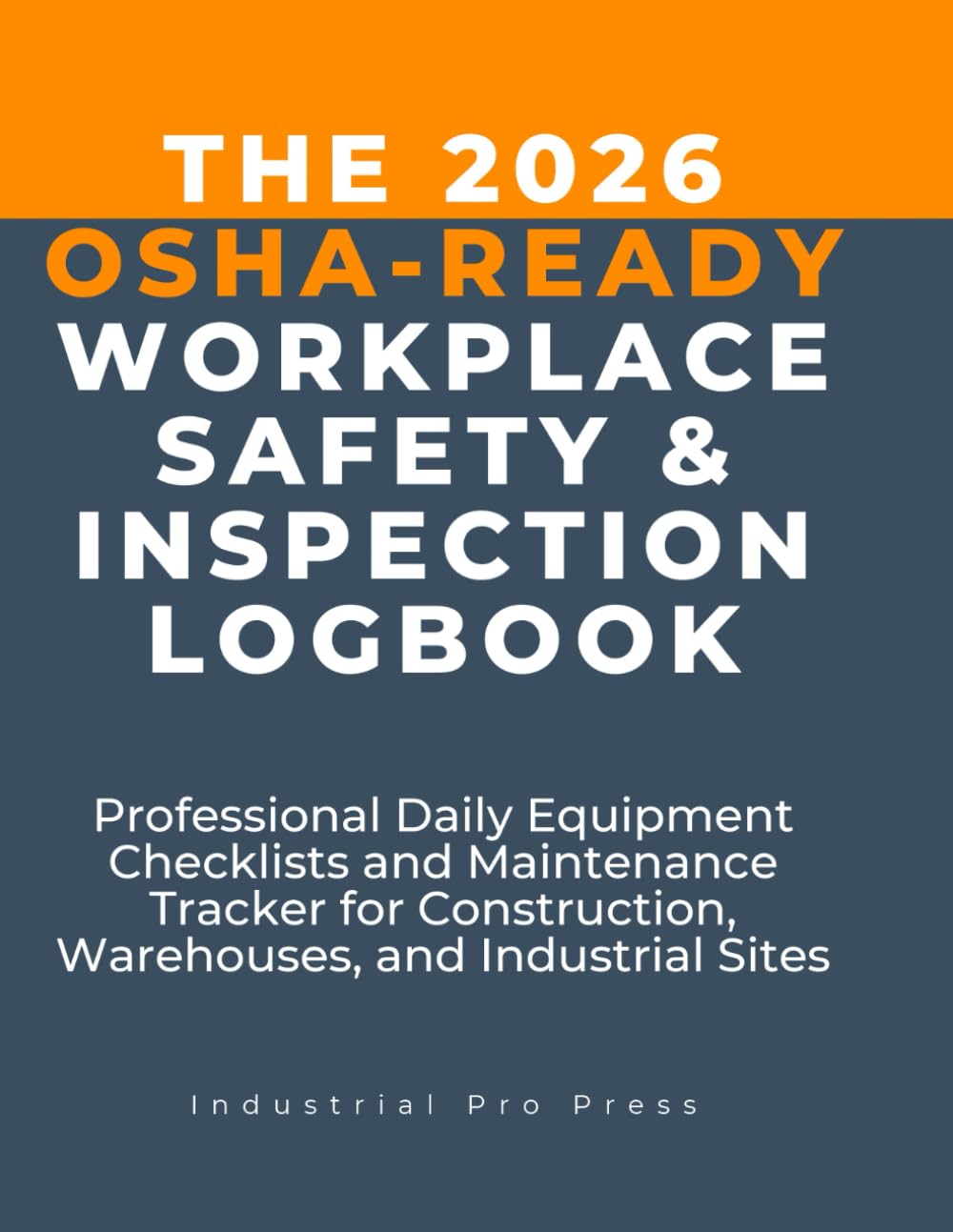The 2026 OSHA-Ready Workplace Safety & Inspection Logbook: Professional Daily Equipment Checklists and Maintenance Tracker for Construction, Warehouses, and Industrial Sites baixar livro de graça