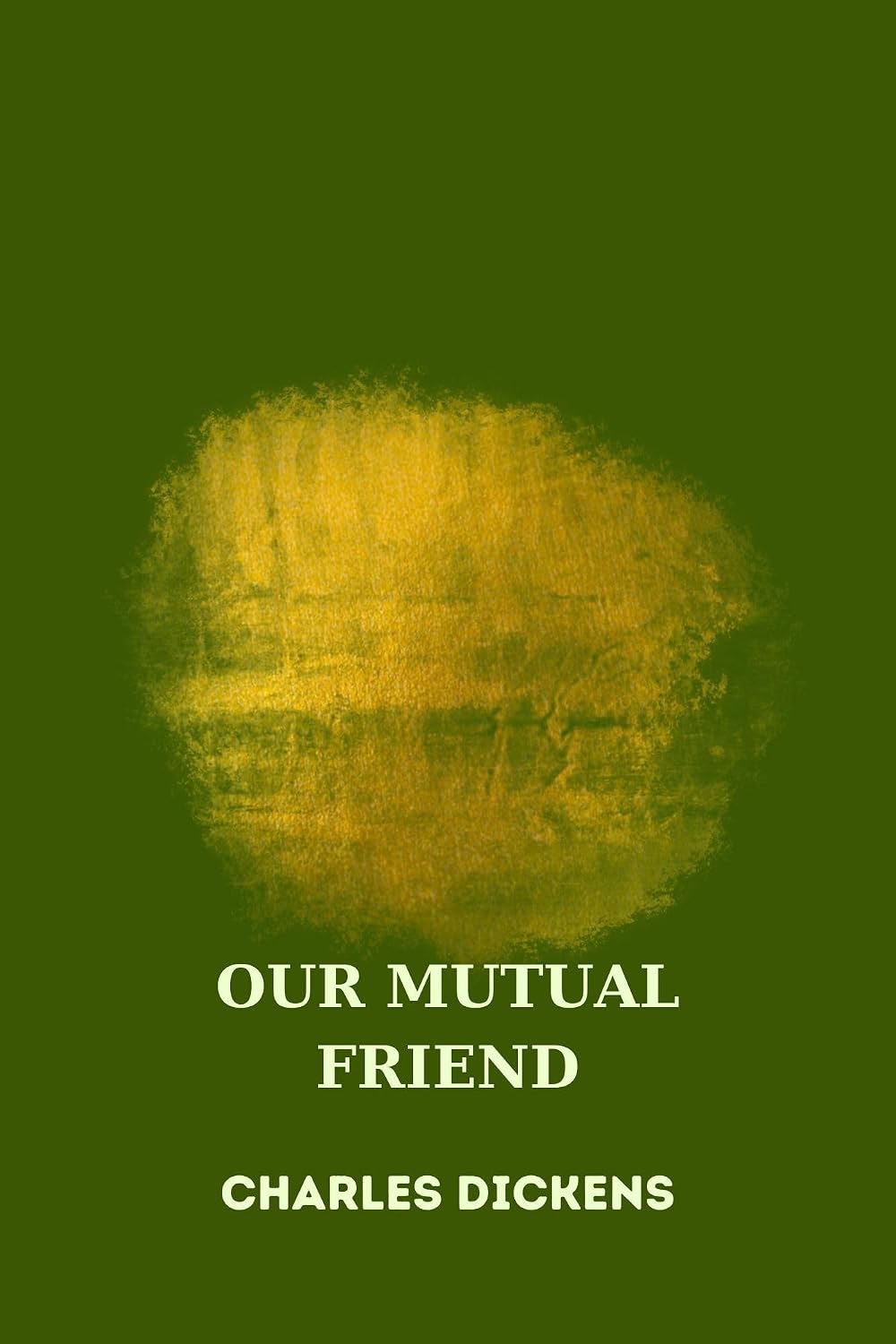 OUR MUTUAL FRIEND by charles dickens (English Edition)
