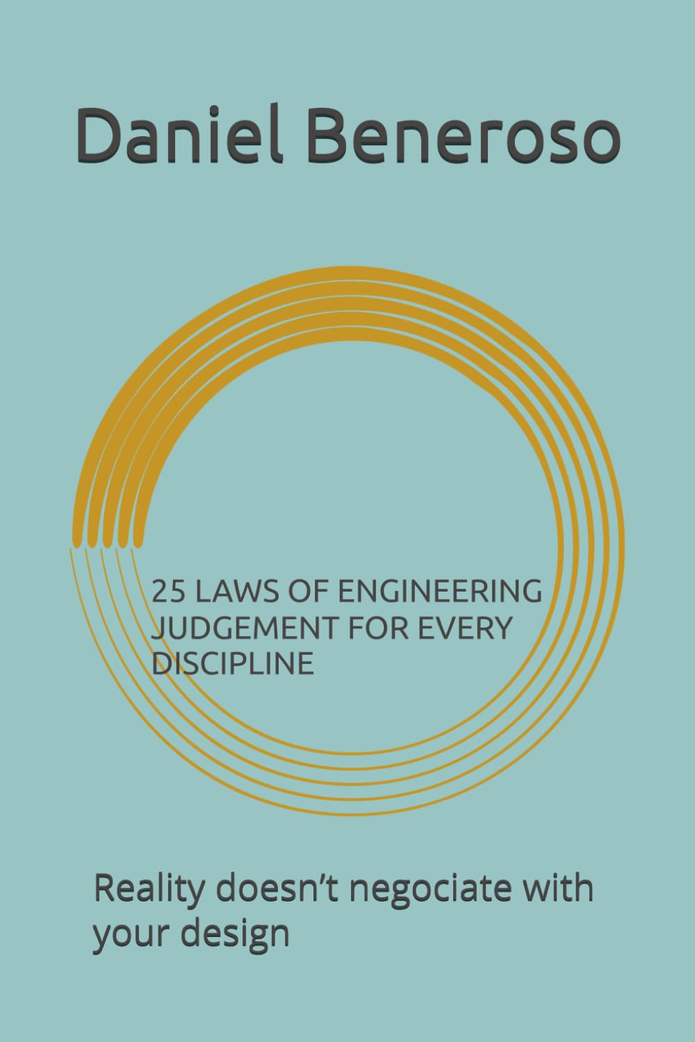 ler totalmente Reality doesn’t negociate with your design: 25 LAWS OF ENGINEERING JUDGEMENT FOR EVERY DISCIPLINE