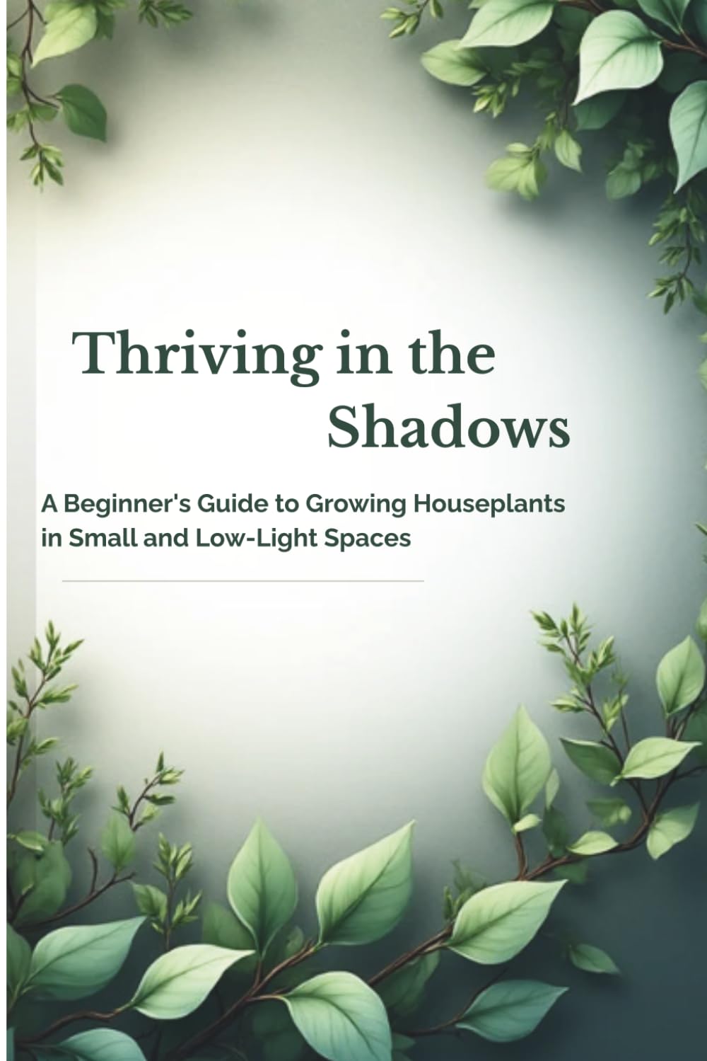 ler totalmente Thriving in the Shadows: A Beginner's Guide to Growing Houseplants in Small and Low-Light Spaces