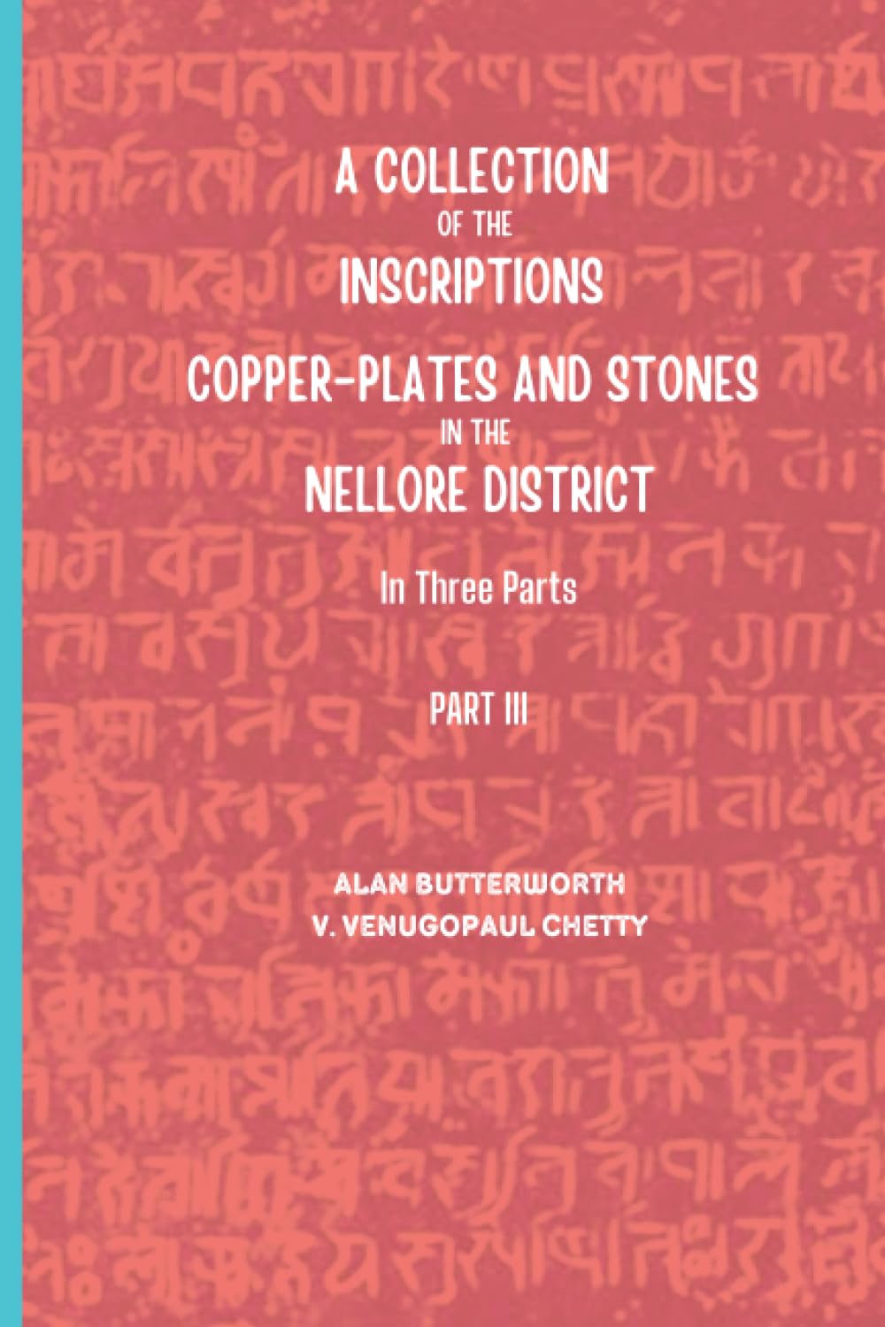 A Collection of the Inscriptions on Copper-Plates and Stones in the Nellore District: Part III baixar o livro de graça
