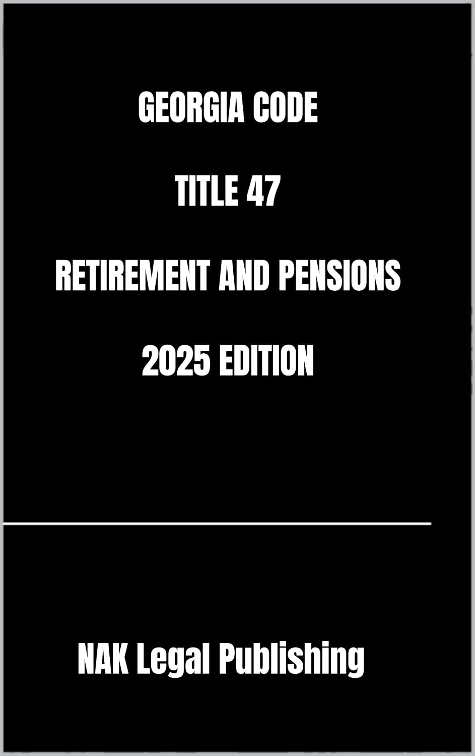 GEORGIA CODE TITLE 47 RETIREMENT AND PENSIONS 2025 EDITION (English Edition) baixar o livro de graça