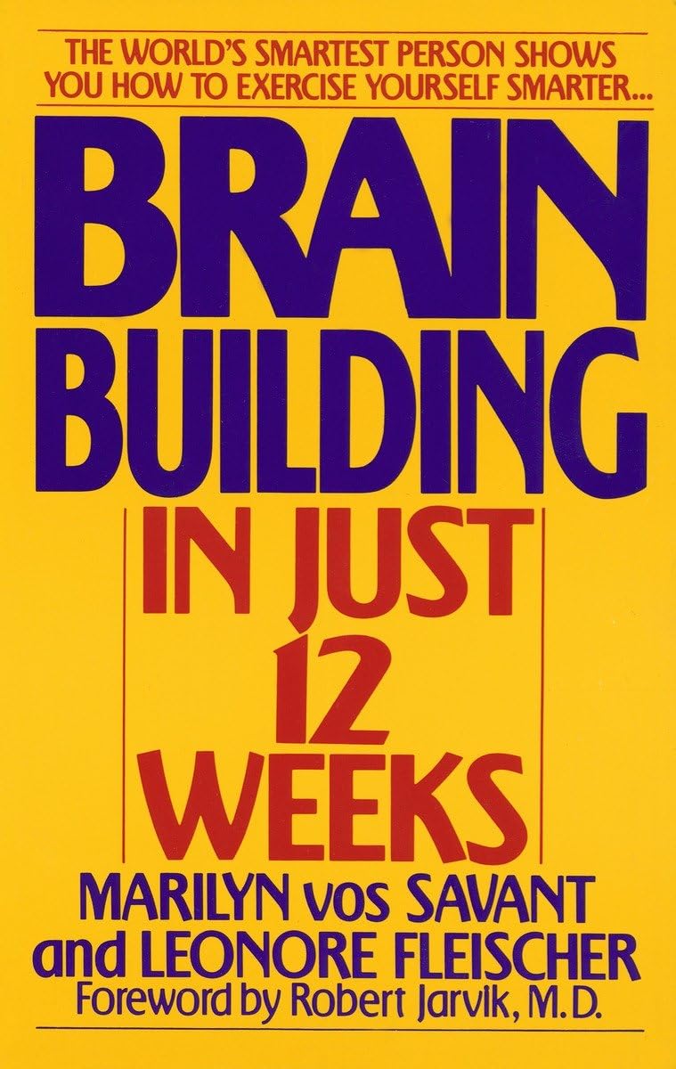 Brain Building in Just 12 Weeks: The World's Smartest Person Shows You How to Exercise Yourself Smarter... baixar livro de graça
