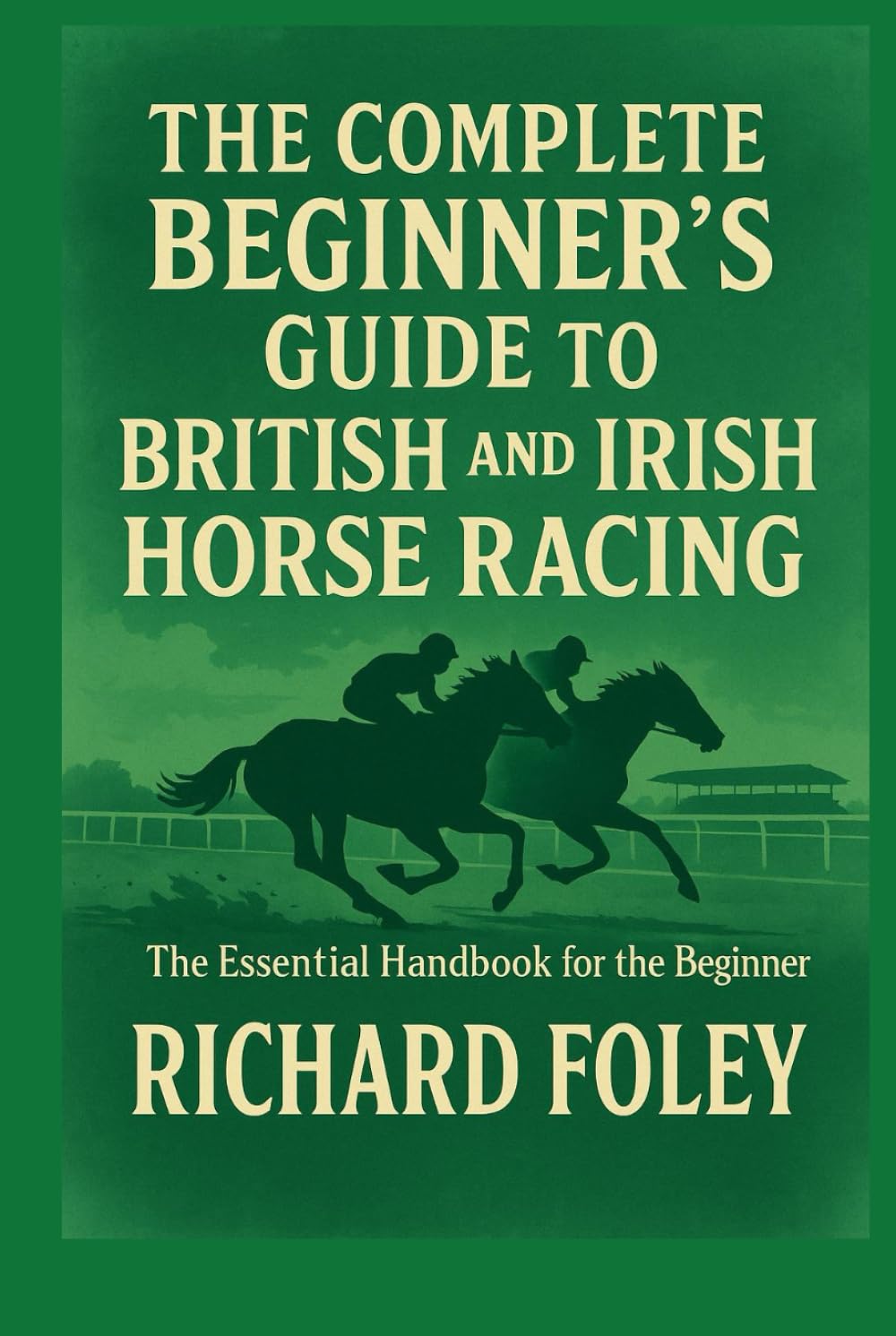 ler totalmente The Complete Beginner's Guide To British And Irish Horse Racing: The Essential Guide For The Beginner