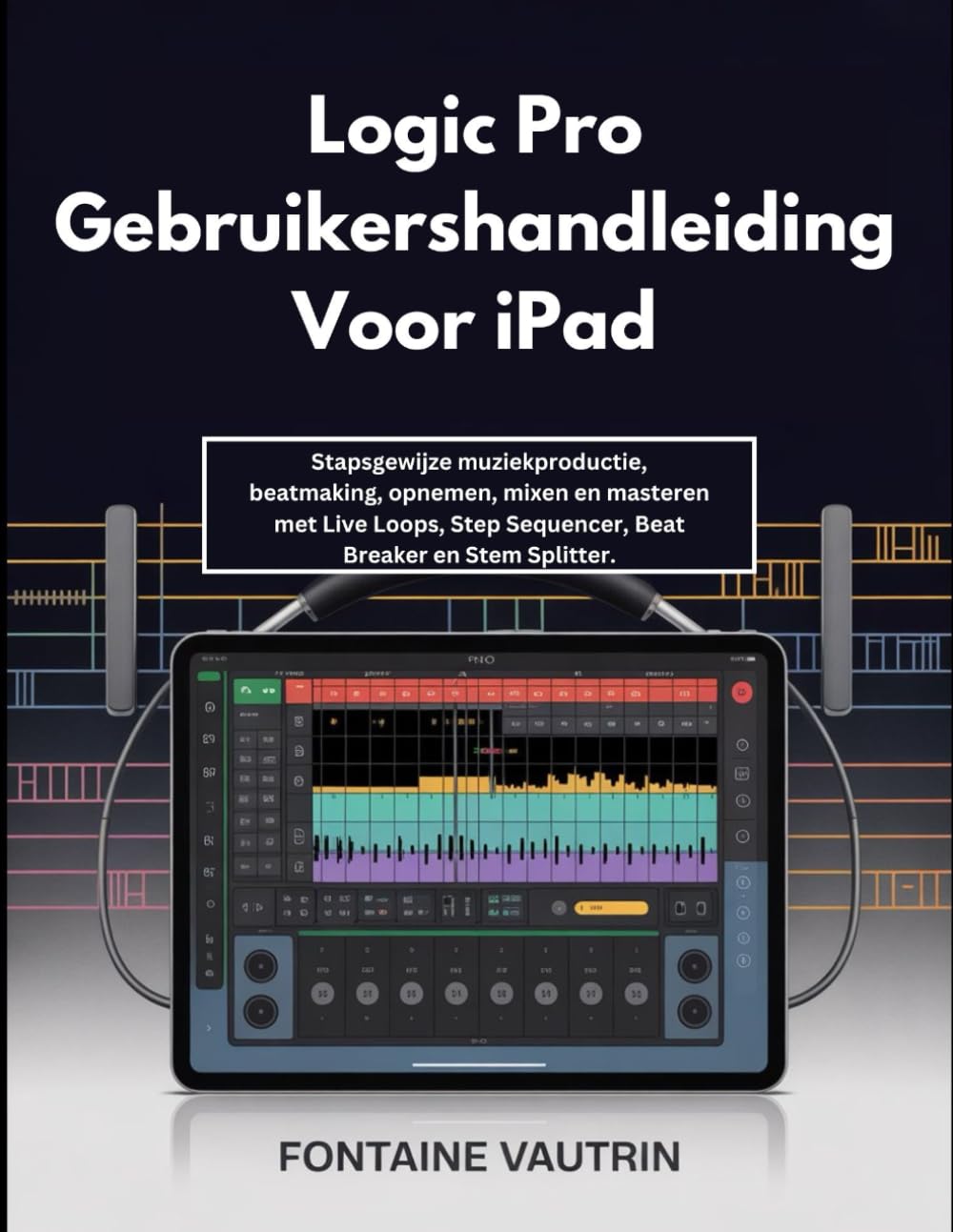 ler totalmente Logic Pro Gebruikershandleiding Voor iPad: Stapsgewijze muziekproductie, beatmaking, opnemen, mixen en masteren met Live Loops, Step Sequencer, Beat Breaker en Stem Splitter. (Dutch Edition)