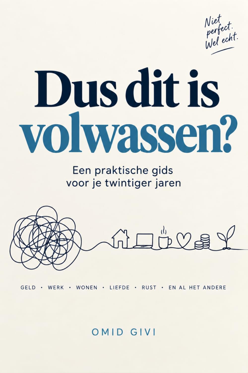 Dus dit is volwassen?: Een praktische gids voor je twintiger jaren (Dutch Edition)