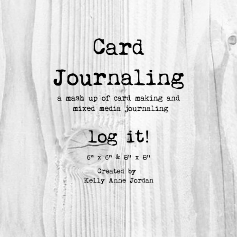 ler totalmente Card Journaling: a mash up of card making and mixed media journaling - log it! 6" x 6" and 8" x 8": 6" x 6" and 8" x 8" Projects