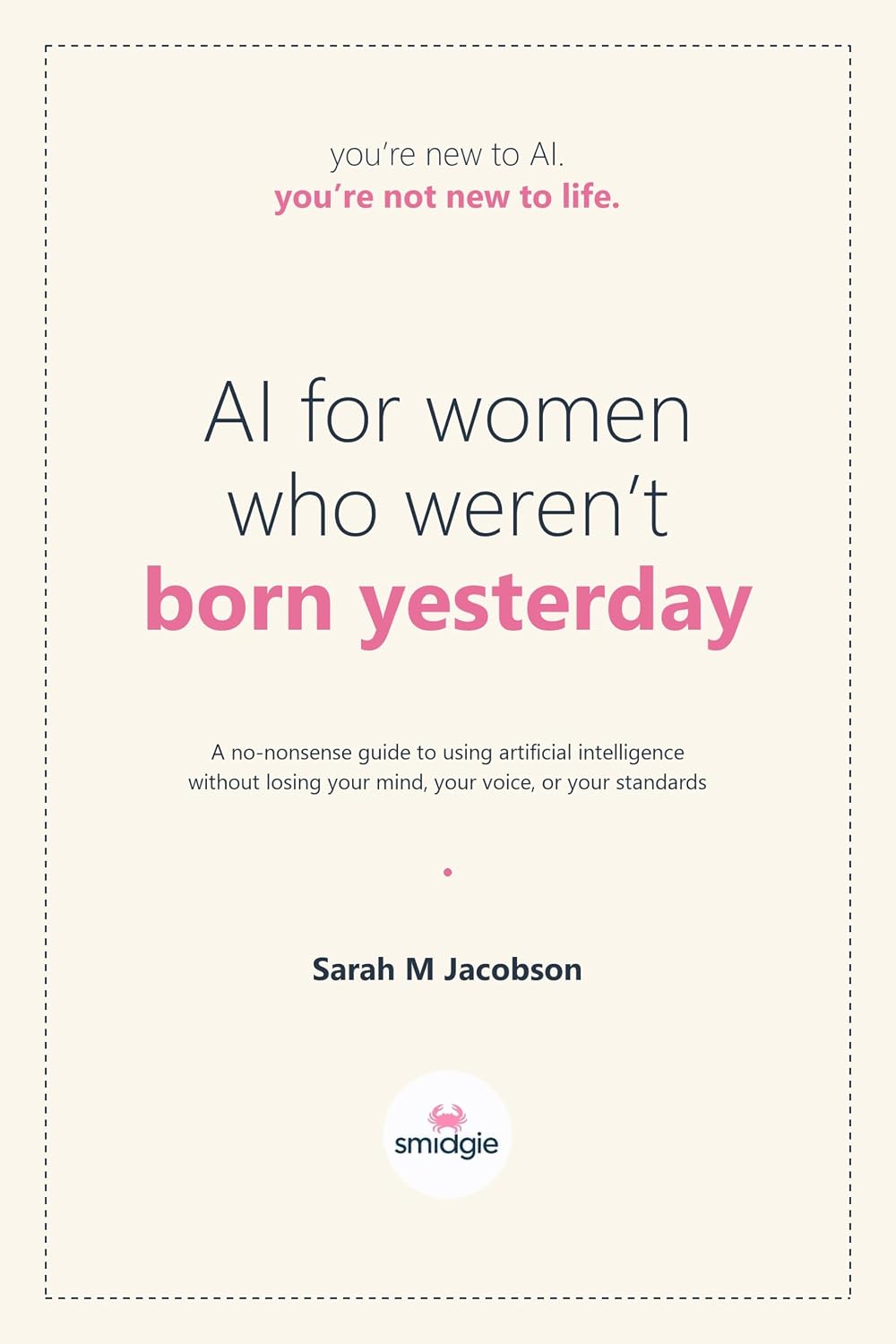 AI for Women Who Weren’t Born Yesterday: A Grown Woman’s Guide to Making AI Ridiculously Useful (English Edition) baixar o livro de graça