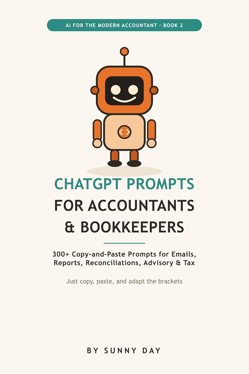 ChatGPT Prompts for Accountants and Bookkeepers: 300+ Copy-and-Paste ChatGPT Prompts for Client Emails, Reports, Reconciliations, Advisory, and Tax Season,... Book for Accounting Pros (English Edition) baixar livro de graça