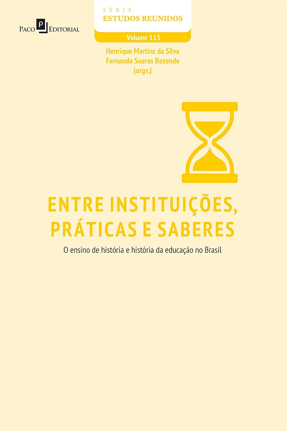 ler totalmente Entre Instituições, Práticas e Saberes: O Ensino de História e História da Educação no Brasil (Série Estudos Reunidos Livro 115)