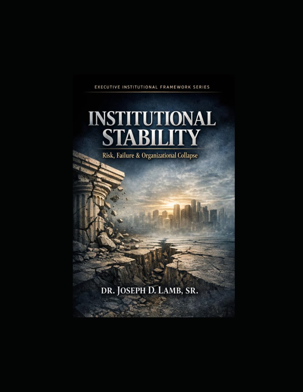 Institutional Stability: Risk, Failure & Organizational Collapse (Executive Institutional Framework Series) baixar o livro de graça