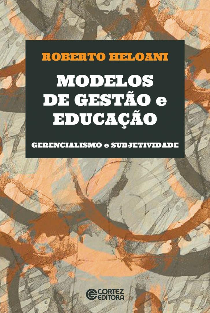 ler totalmente Modelos de gestão e educação - Gerencialismo e subjetividade: Gerencialismo e subjetividade