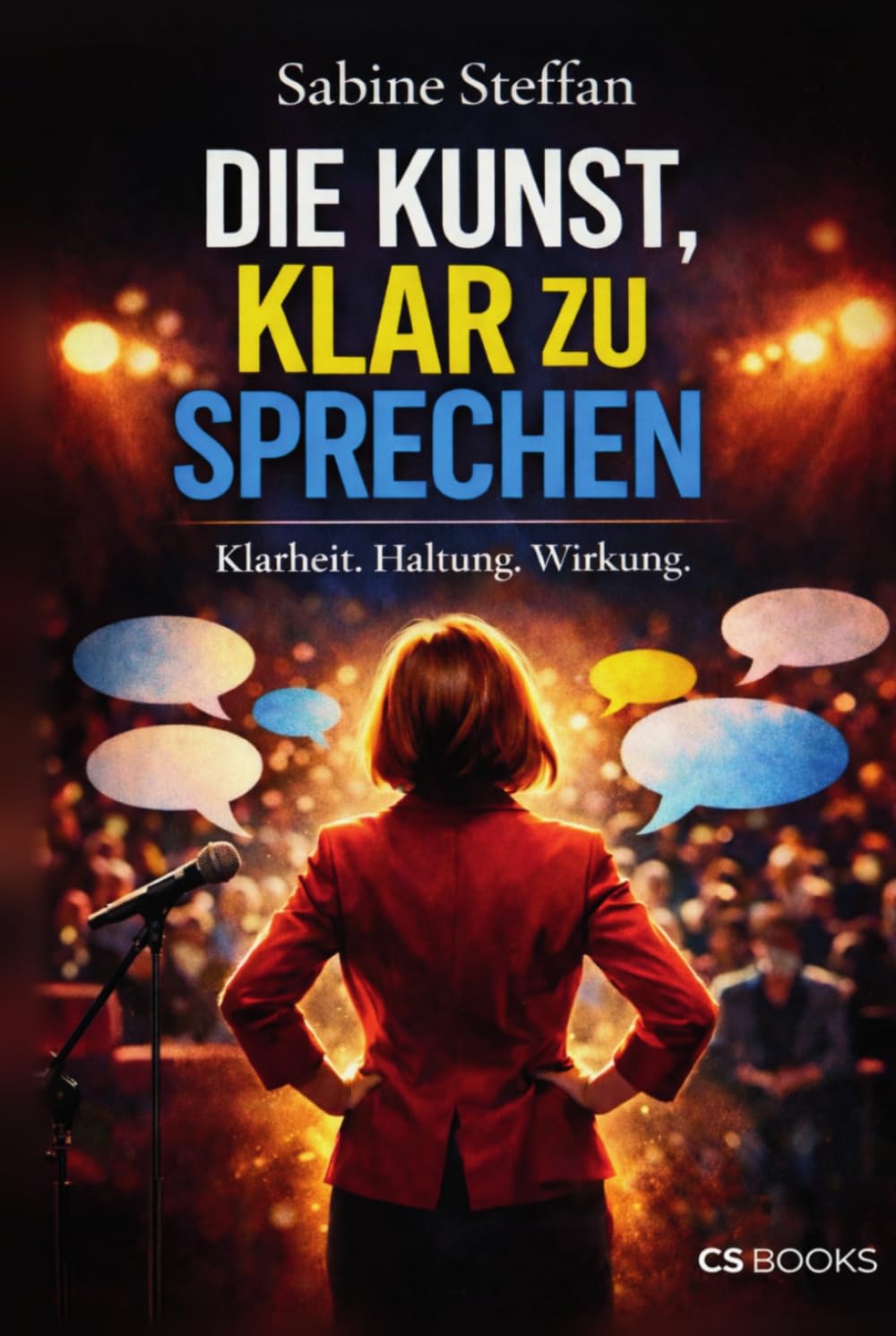 ler totalmente Die Kunst, klar zu sprechen: Klarheit. Haltung. Wirkung. Warum souveräne Kommunikation nicht erklärt, sondern trägt (German Edition)