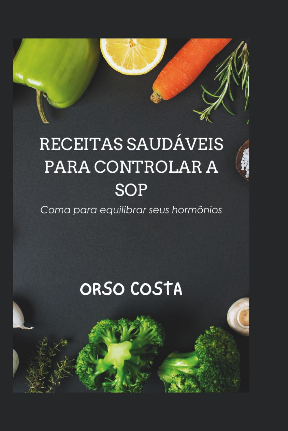 Receitas Saudáveis Para Controlar a Sop: Coma para equilibrar seus hormônios baixar o livro de graça