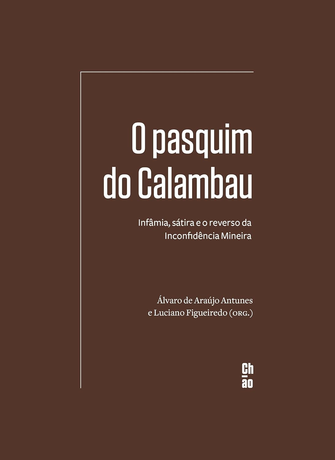 O pasquim do Calambau: Infâmia, sátira e o reverso da Inconfidência Mineira baixar o livro de graça