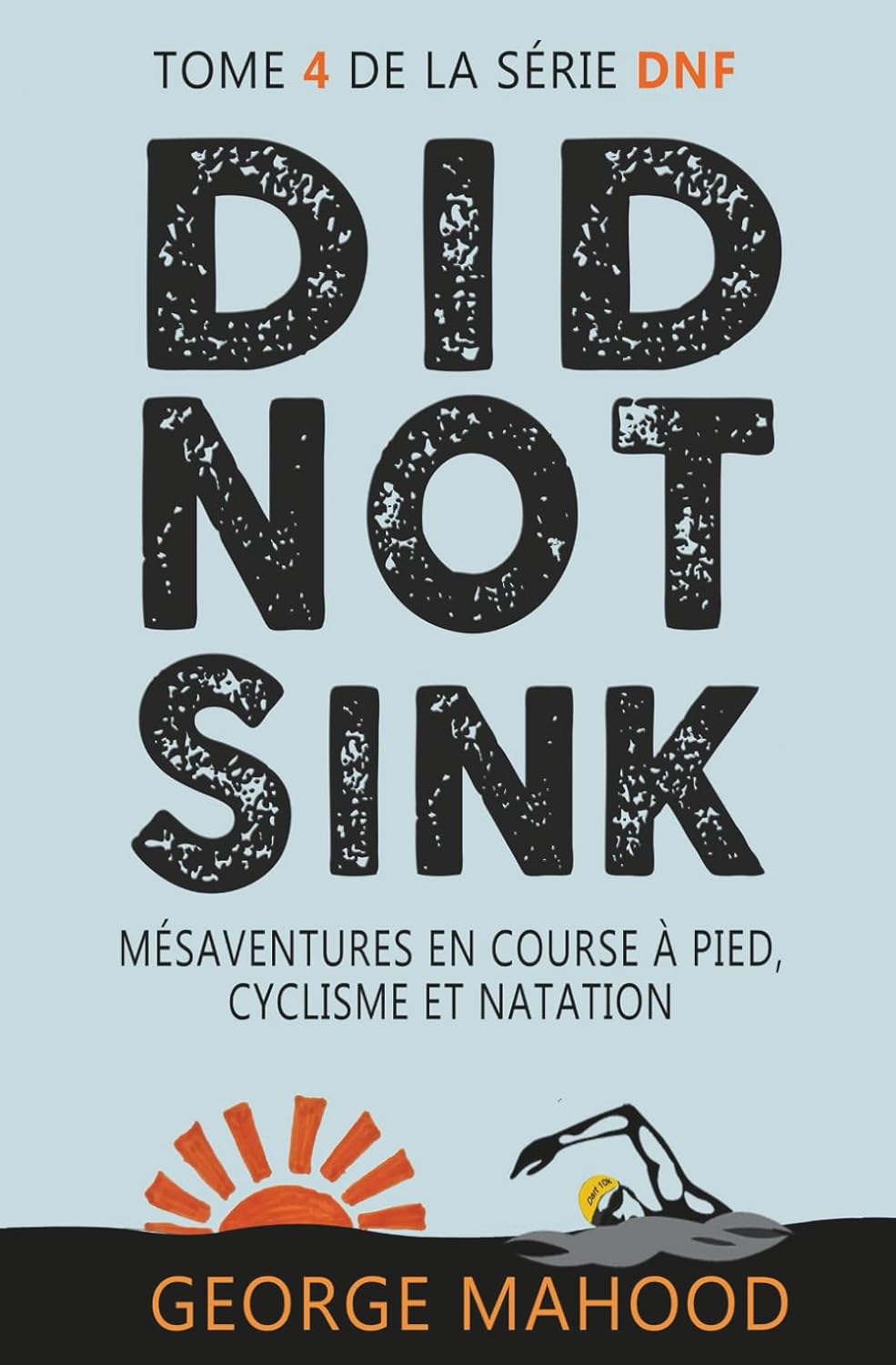 capítulo por capítulo baixar Did Not Sink: Mésaventures en course à pied, cyclisme et natation (la série DNF) (French Edition)