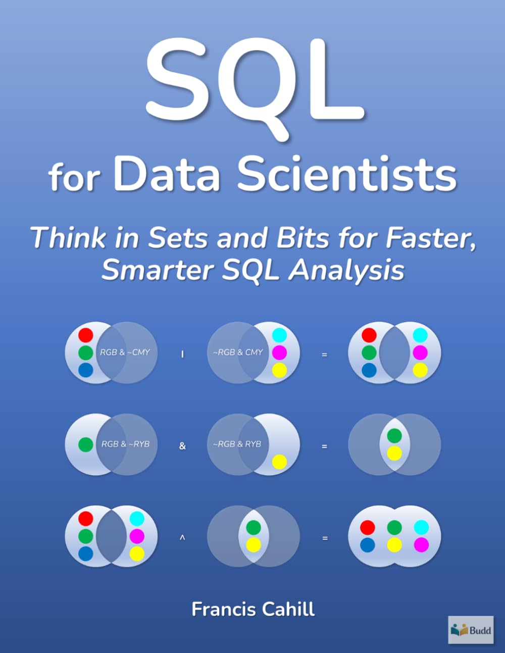 SQL for Data Scientists: Learn to Think in Sets and Bits for Faster, Smarter SQL Analysis baixar livro de graça