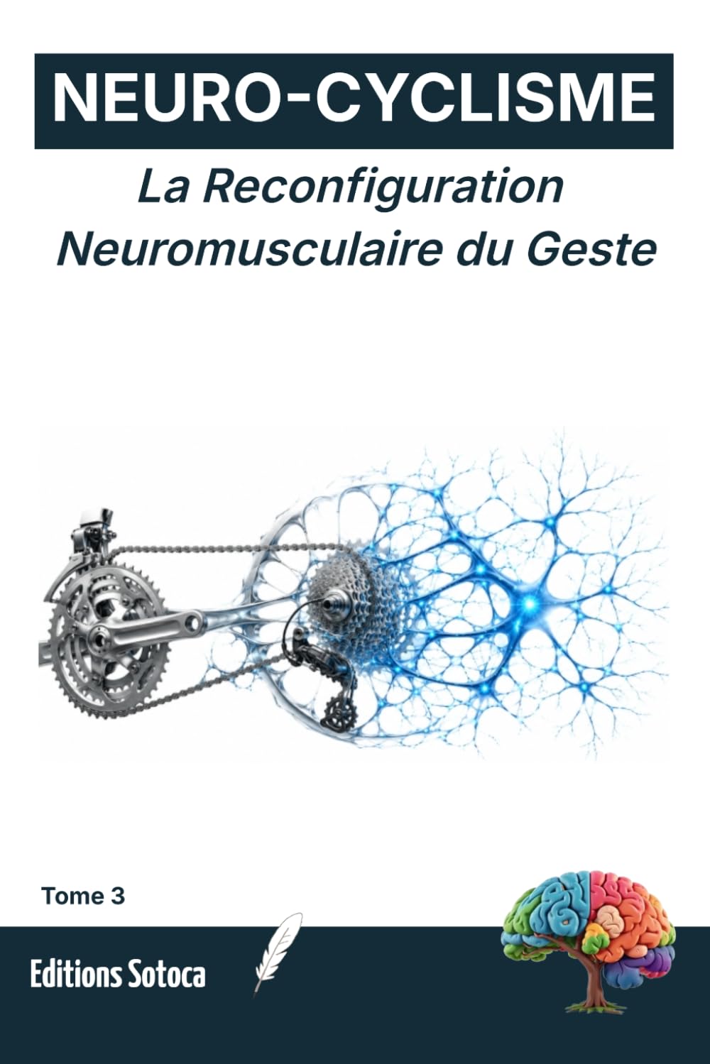 capítulo por capítulo baixar Neuro-Cyclisme: La Reconfiguration Neuromusculaire du Geste: La neuroplasticité pour un coup de pédale parfait (Tome 3)