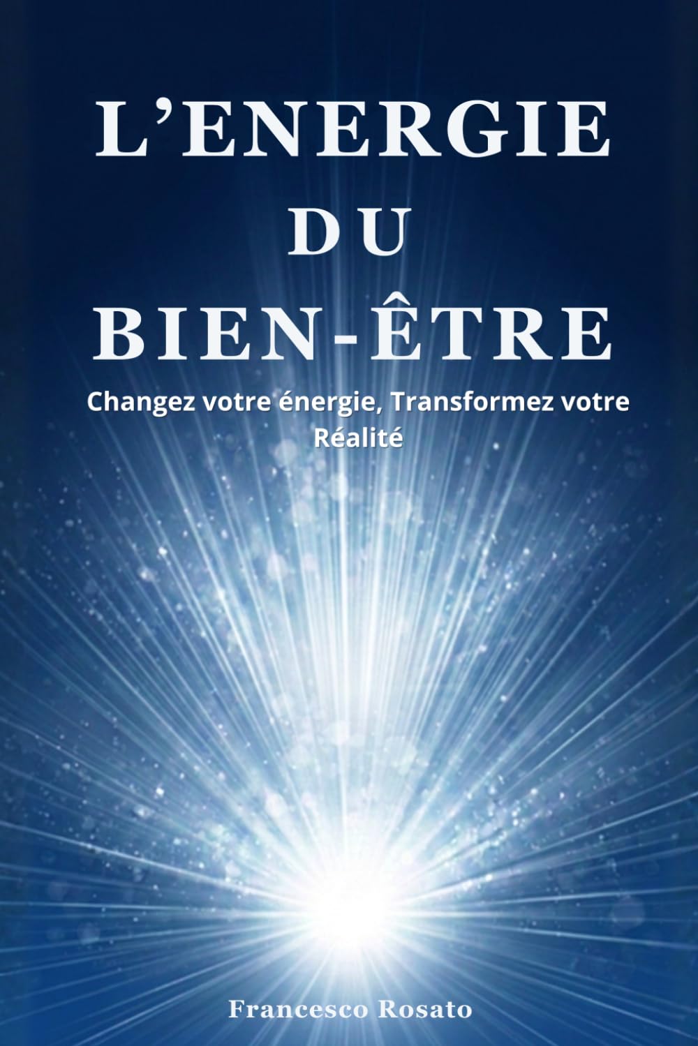 L'Energie du Bien-Être: Changez votre énergie, Transformez votre Réalité (French Edition) baixar o livro de graça
