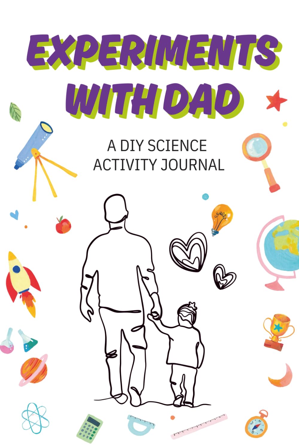 ler totalmente Experiments with Dad, a DIY Science Activity Journal: A Fun Experience for Children and Fathers to Bond, Experiment and Learn together