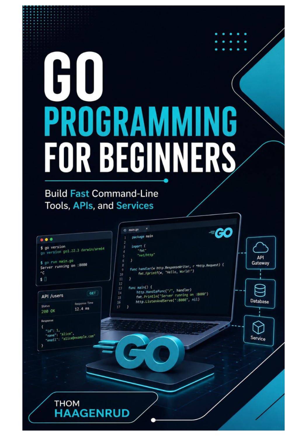 Go Programming for Beginners: Build Fast Command-Line Tools, APIs, and Services
