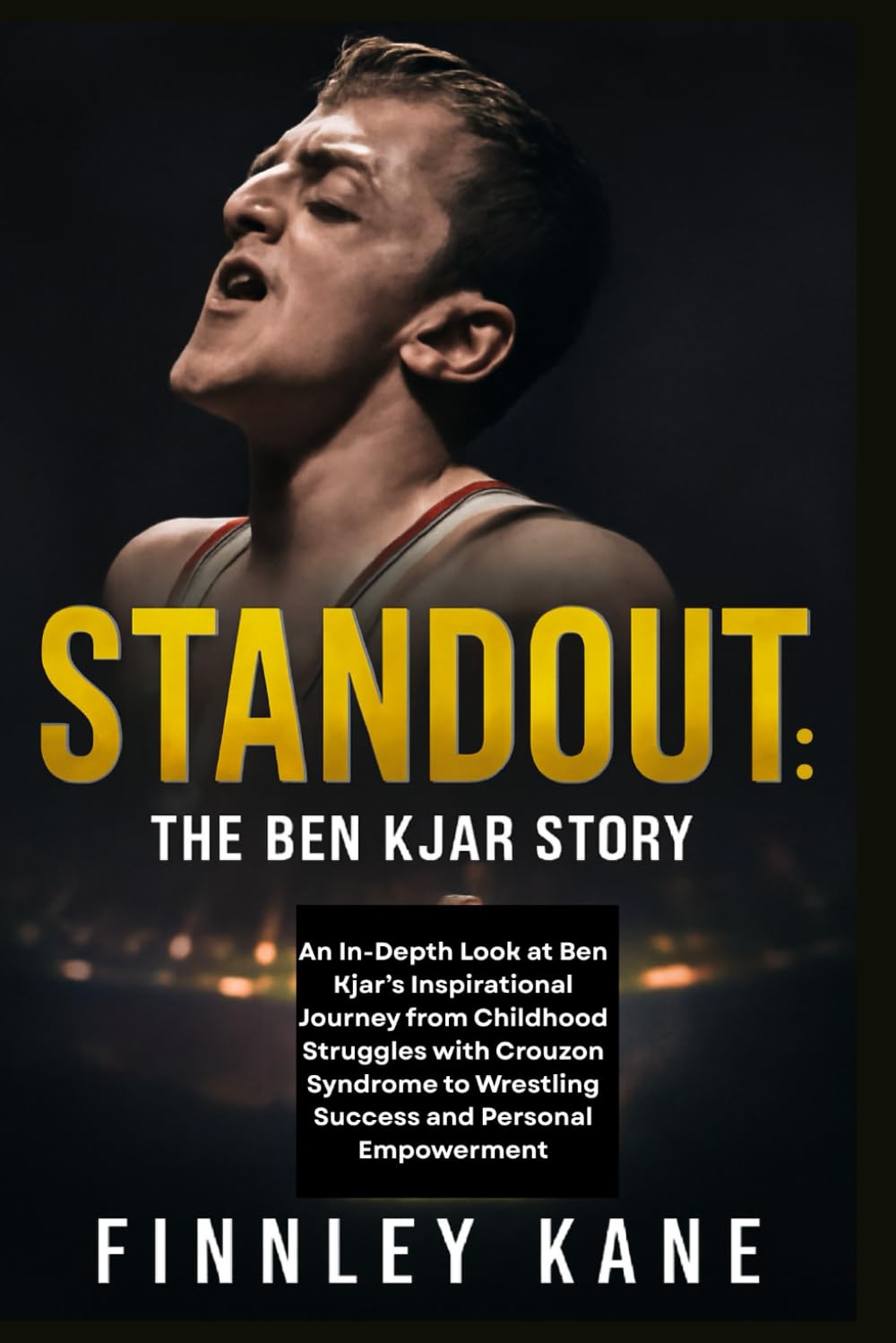 ler totalmente Standout: The Ben Kjar Story: An In-Depth Look at Ben Kjar's Inspirational Journey from Childhood Struggles with Crouzon Syndrome to Wrestling Success and Personal Empowerment