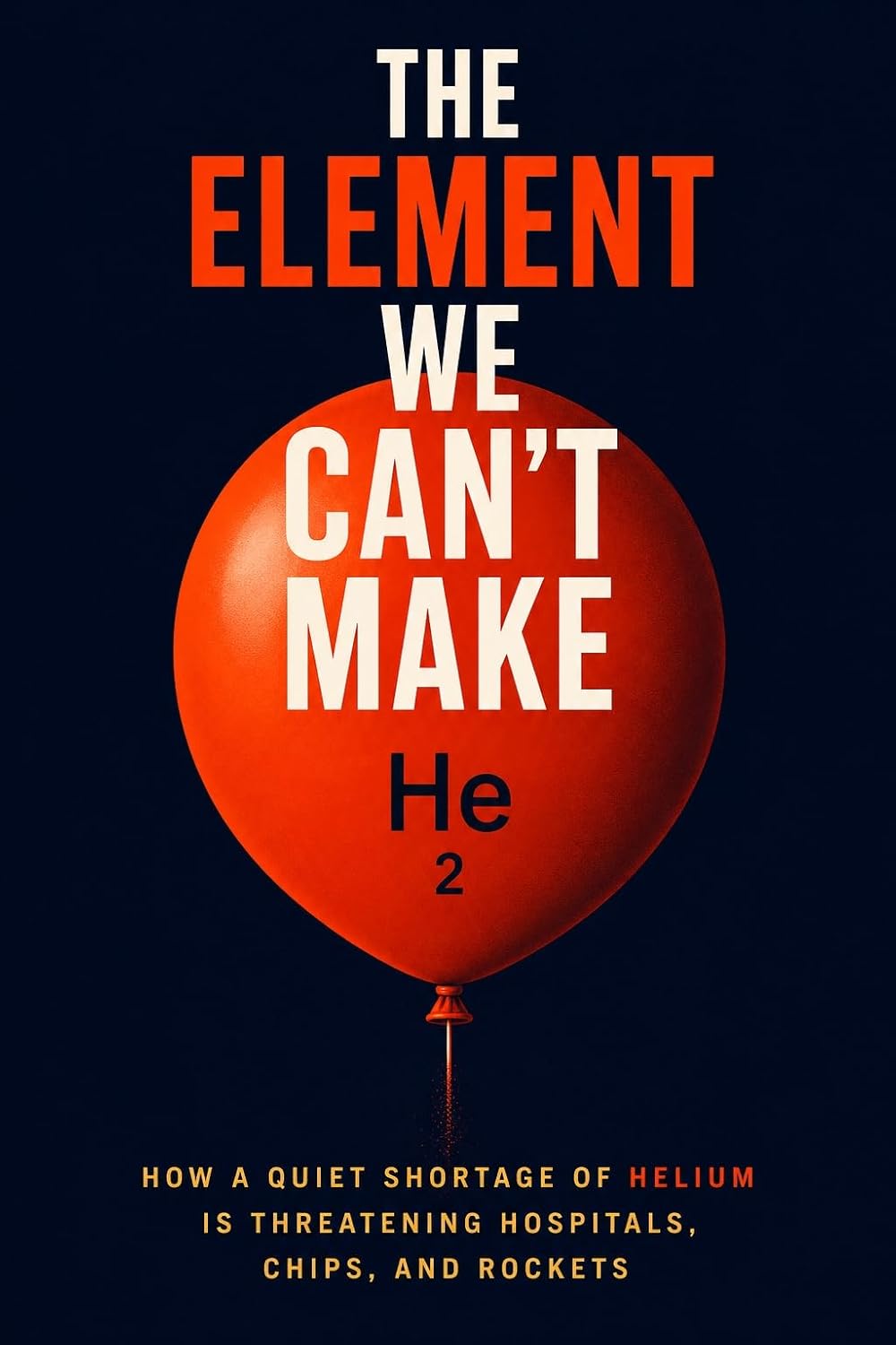 The Element We Can't Make: How a Quiet Shortage of Helium Is Threatening Hospitals, Chips, and Rockets (English Edition) baixar o livro de graça