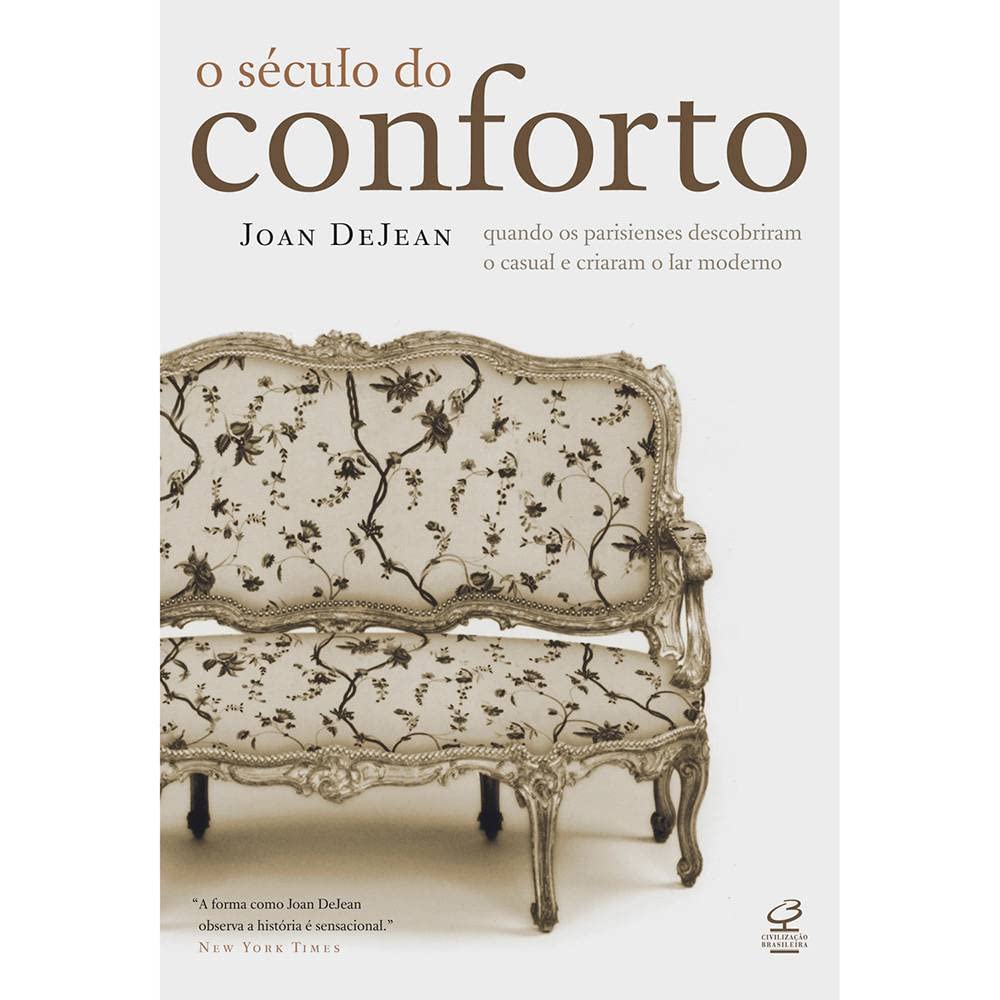 O século do conforto: Quando os parisienses descobriram o casual e criaram o lar moderno: Quando os parisienses descobriram o casual e criaram o lar moderno baixar o livro de graça
