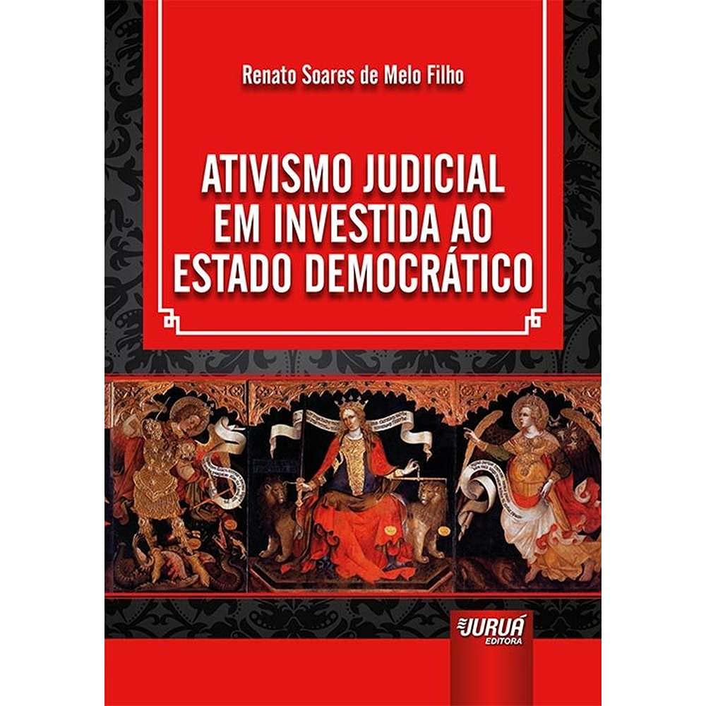 Ativismo Judicial em Investida ao Estado Democrático