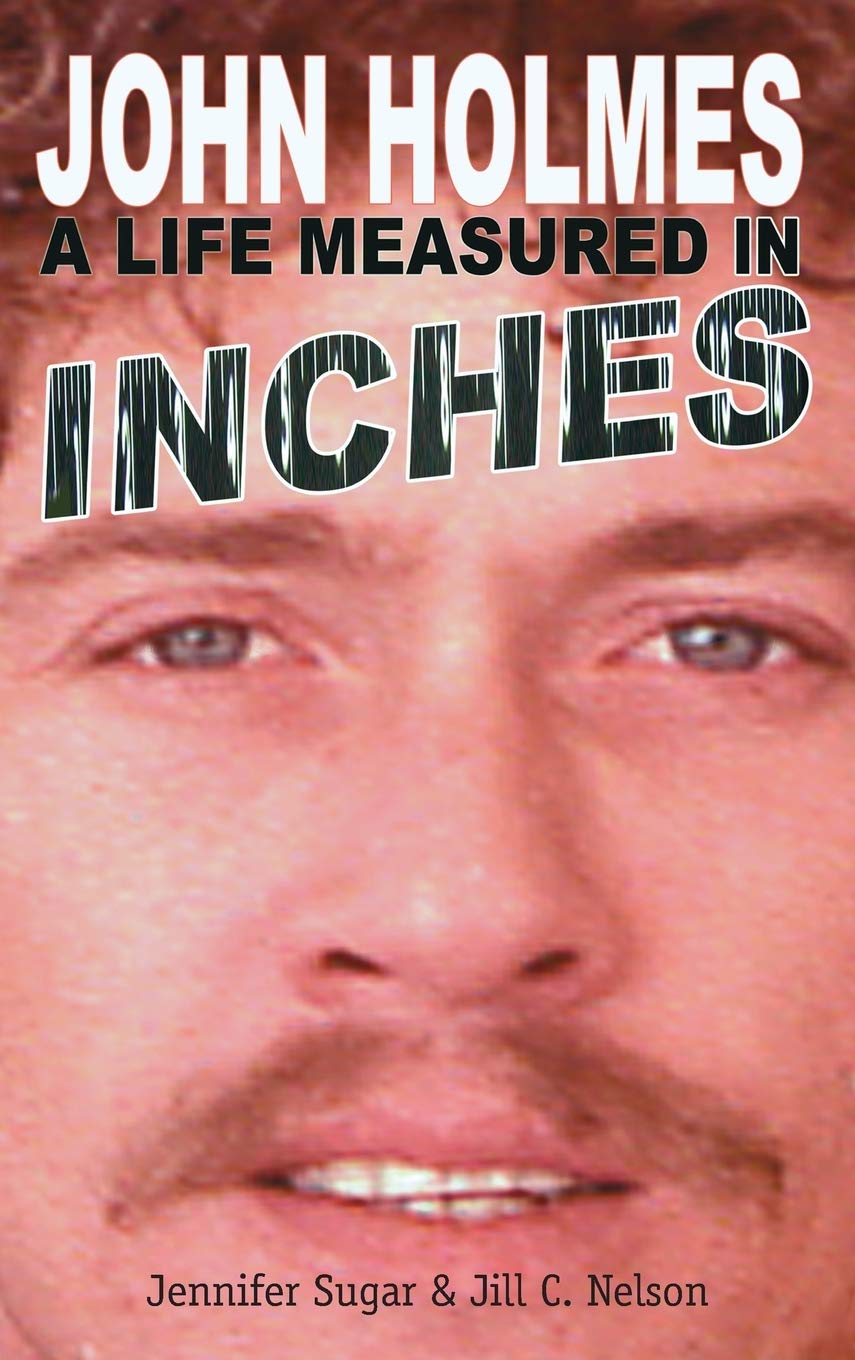 capítulo por capítulo baixar John Holmes: A LIFE MEASURED IN INCHES (NEW 2nd EDITION; Hardback)