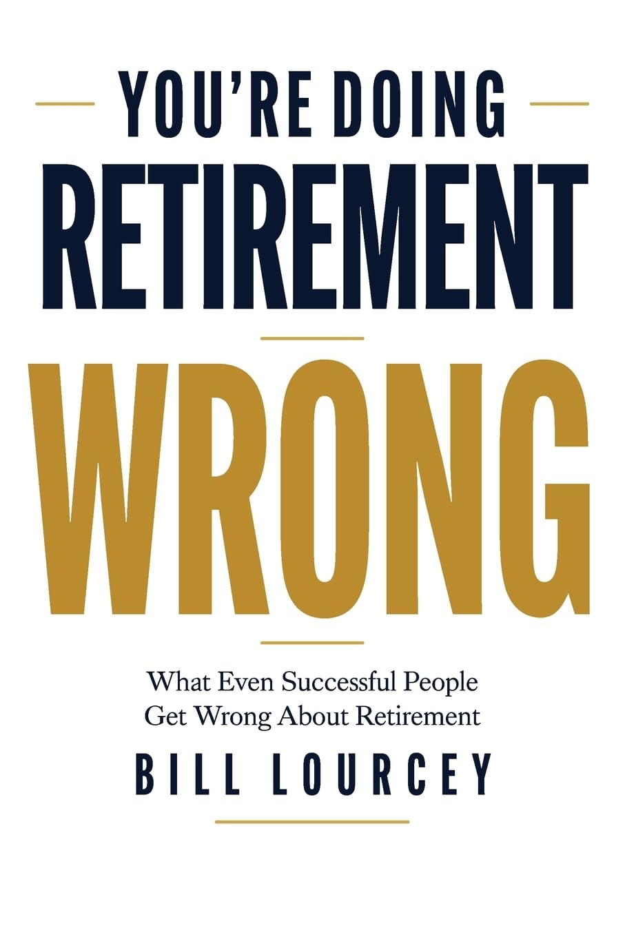 You're Doing Retirement Wrong: What Even Successful People Get Wrong About Retirement baixar o livro de graça