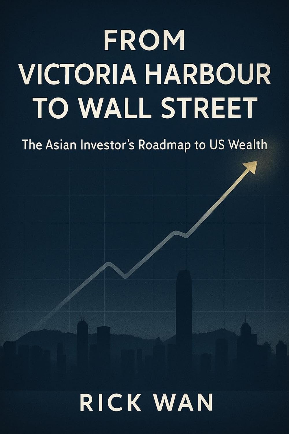 ler totalmente From Victoria Harbour to Wall Street: The Asian Investor's Roadmap to US Wealth (English Edition)