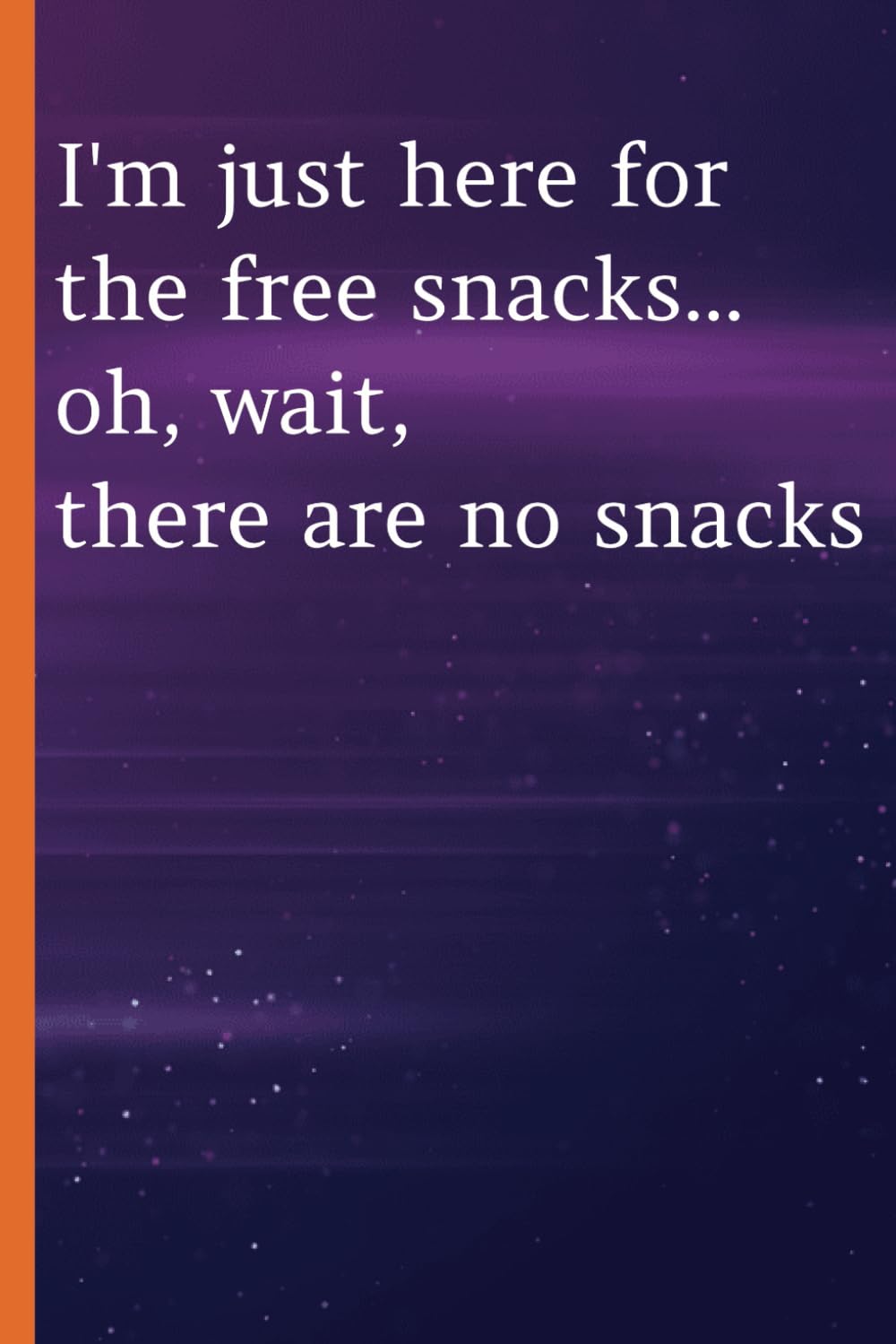 I'm just here for the free snacks... oh, wait, there are no snacks: Funny Accountant Gag Gift for Friends, Bosses, Coworkers, and Accounting Office Employees. Dot Grid Notebook baixar livro de graça
