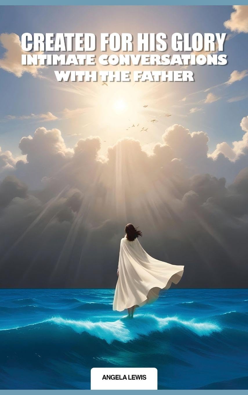 ler totalmente Created For His Glory, "Life Intimate Conversations With The Father"