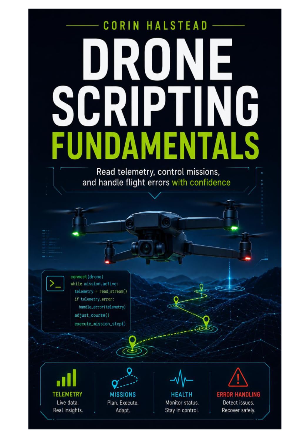 Drone Scripting Fundamentals: Read telemetry, control missions, and handle flight errors with confidence baixar o livro de graça