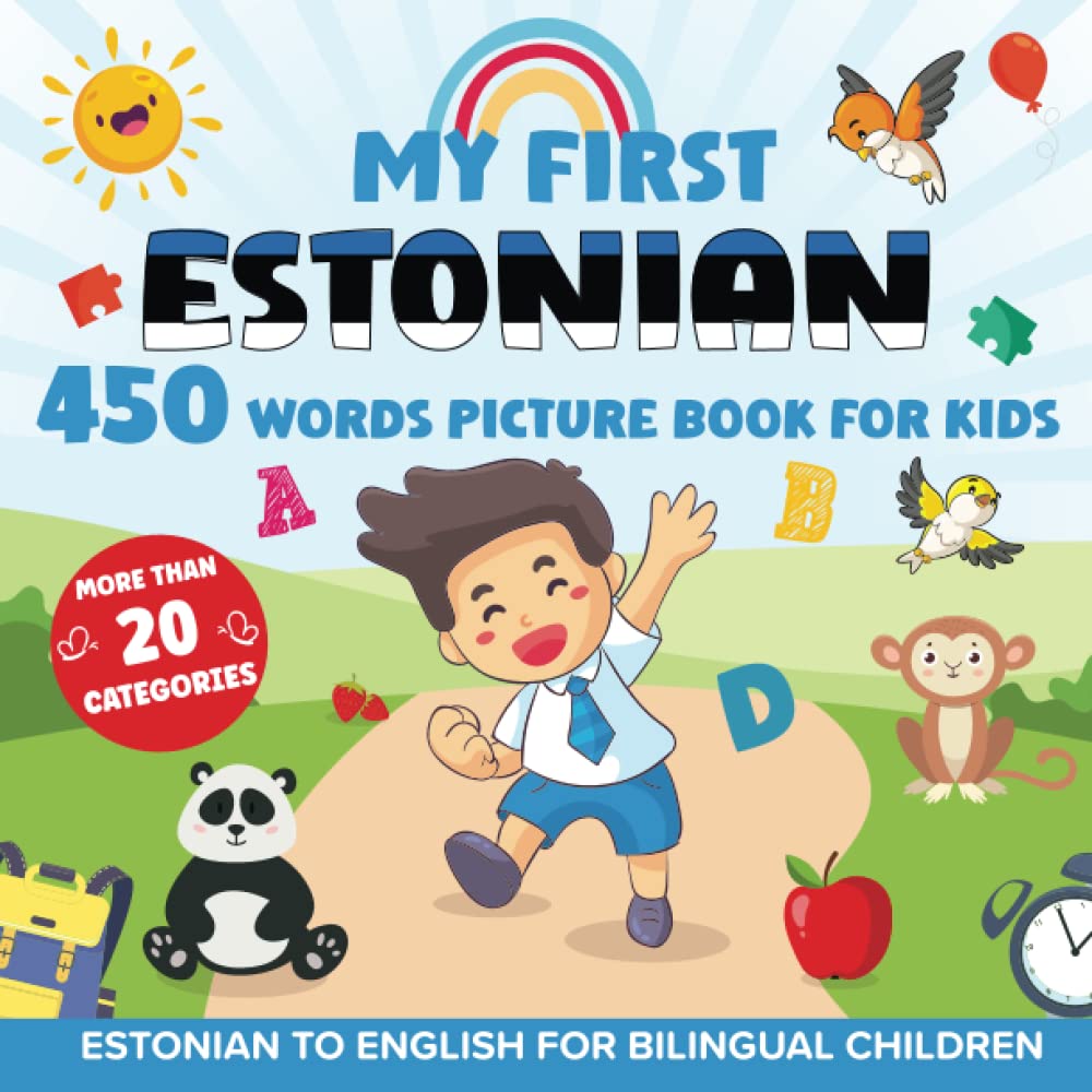 My First Estonian 450 Words Picture Book for Kids: Establishing the Basis to Learn Estonian Language with over 20 categories About Different Topics to Help Strengthen Your Child's Bilingual Ability