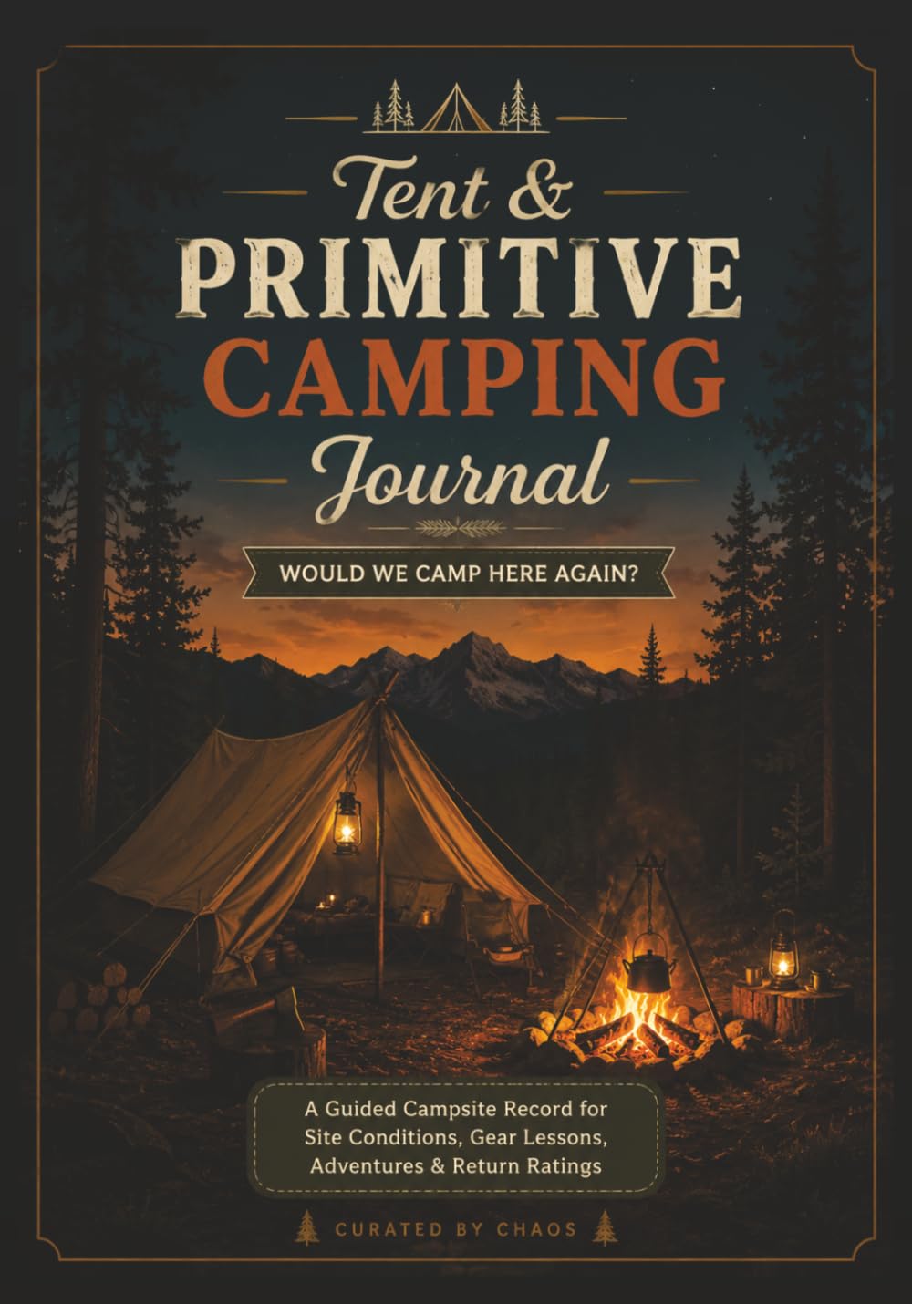 capítulo por capítulo baixar Tent & Primitive Camping Journal: A Guided Campsite Record for Site Conditions, Gear Lessons, Adventures & Return Ratings