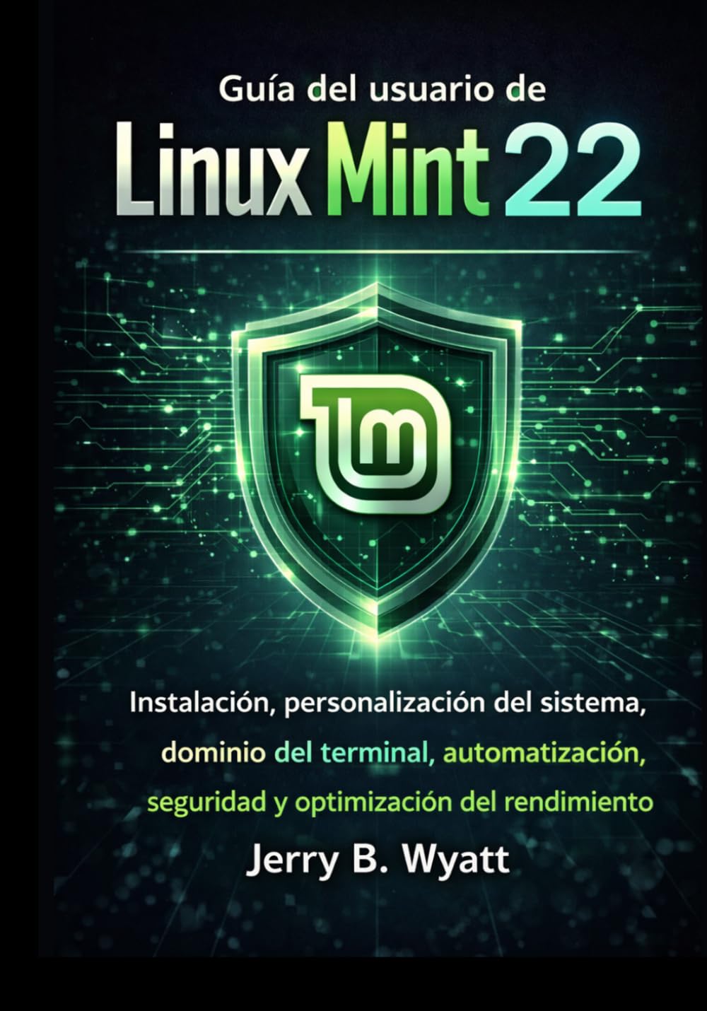 Guía del usuario de Linux Mint 22: Instalación, personalización del sistema, dominio del terminal, automatización, seguridad y optimización del rendimiento (Spanish Edition) baixar livro de graça