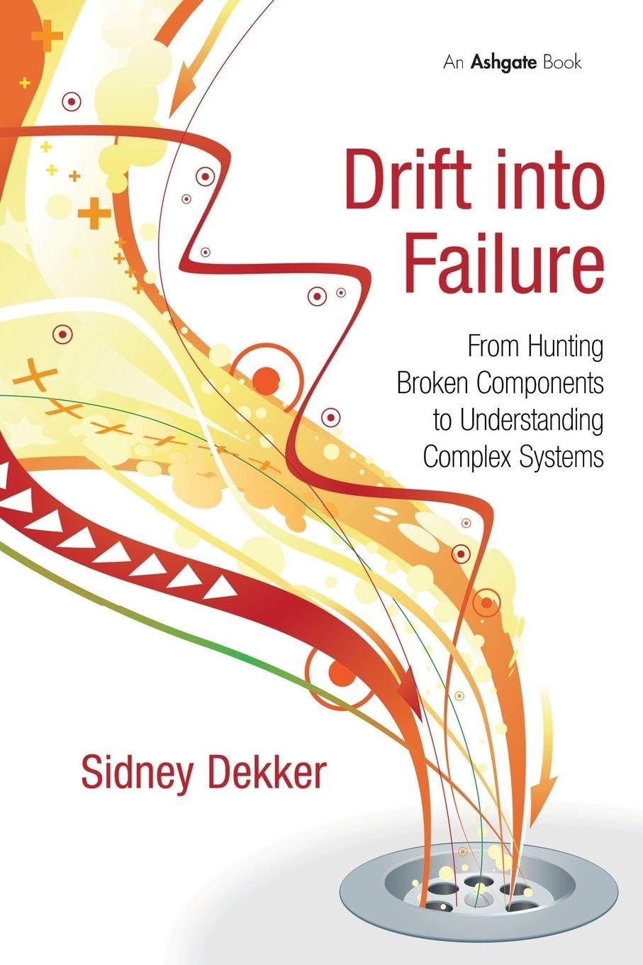 Drift Into Failure: From Hunting Broken Components to Understanding Complex Systems