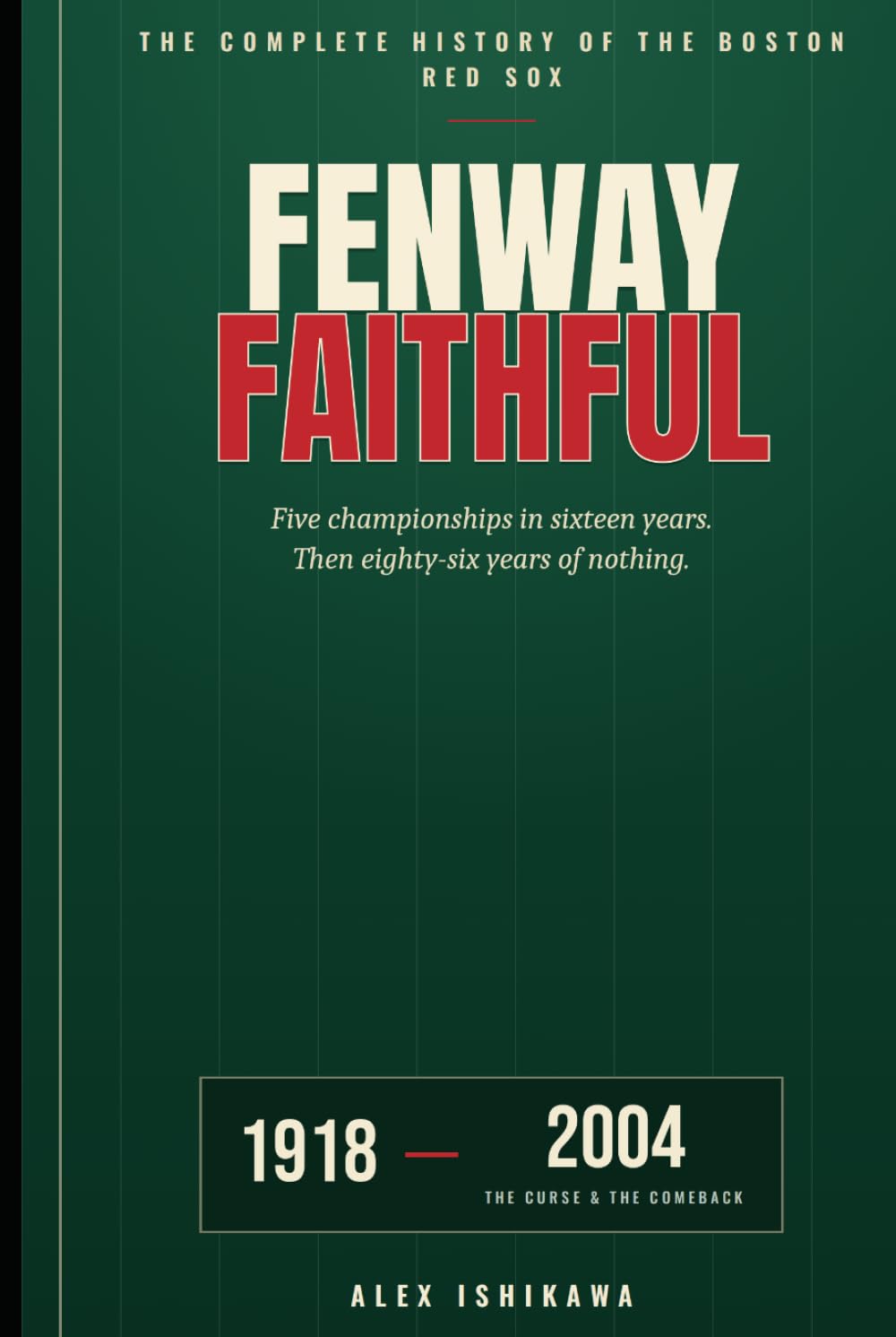FENWAY FAITHFUL: The Curse, the Comeback, and the Cathedral on Lansdowne Street: Baseball History. (Legendary Clubs) baixar o livro de graça