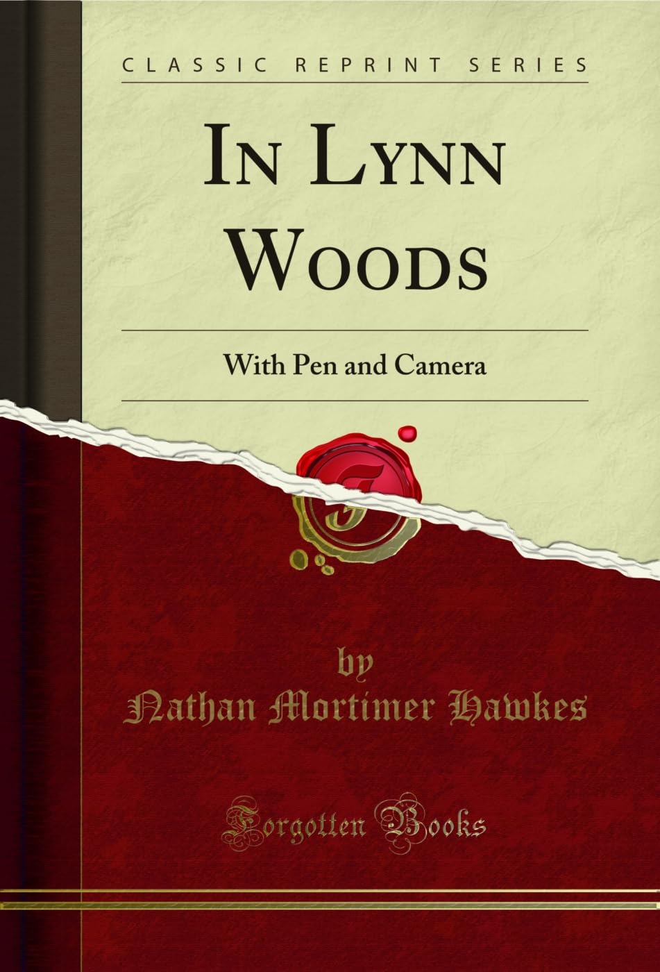 In Lynn Woods: With Pen and Camera (Classic Reprint) (English Edition)