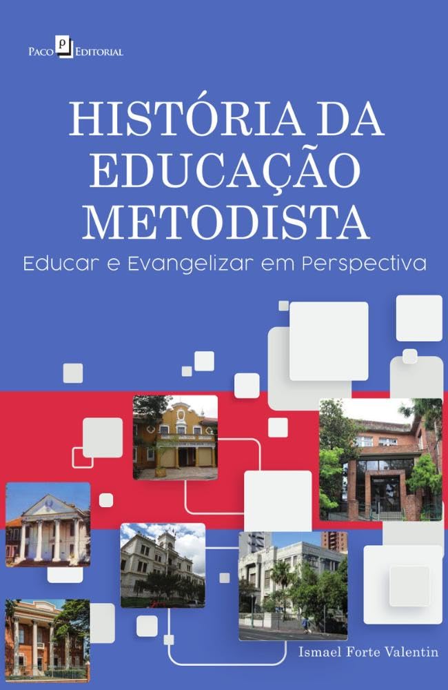 ler totalmente História da Educação Metodista: Educar e Evangelizar em Perspectiva